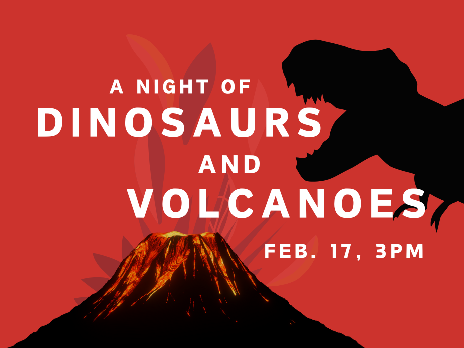 Dinosaurs and Volcanoes Event Feb. 17, 3pm